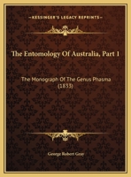 The Entomology Of Australia, Part 1: The Monograph Of The Genus Phasma 1120877512 Book Cover