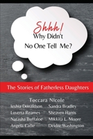 Shhh! Why Didn't No One Tell Me: The Stories of Fatherless Daughters B08SGMZX1X Book Cover