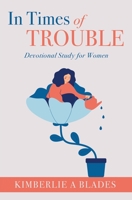 In Times of Trouble: Devotional Study for Women 1662869770 Book Cover