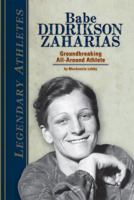 Babe Didrikson Zaharias: Groundbreaking All-around Athlete: Groundbreaking All-Around Athlete 1617147559 Book Cover