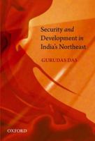 Security and Development in India's Northeast 0198079788 Book Cover