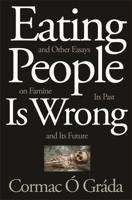 Eating People Is Wrong, and Other Essays on Famine, Its Past, and Its Future 0691210314 Book Cover
