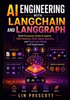 AI Engineering with LangChain and LangGraph: Build Enterprise-Grade AI Agents, RAG Pipelines, Multi-Agent Systems, and Production-Ready LLM Applications B0H8QYLWDW Book Cover