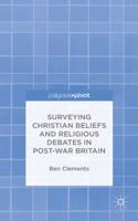 Surveying Christian Beliefs and Religious Debates in Post-War Britain 1137506555 Book Cover