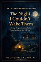 The Night I Couldn't Wake Them: Seeing Danger, Speaking Truth, and Leaving the Rest with God B0GLP63TS7 Book Cover