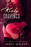 Kinky Cravings: Erotic Scenes Around The House B08X5WCWVS Book Cover