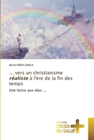 ... vers un christianisme réaliste à l'ère de la fin des temps (French Edition) 620617042X Book Cover