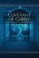 Covenant of Christ: A Modern English Version of The Book of Mormon 1951168860 Book Cover