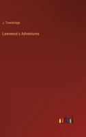 Lawrence's adventures among the icecutters, glassmakers, coalminers, ironmen, and shipbuilders. 0469062452 Book Cover