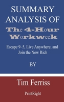 Summary Analysis Of The 4-Hour Workweek: Escape 9–5, Live Anywhere, and Join the New Rich By Tim Ferriss B08GLWF7ZN Book Cover