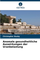 Anomale gesundheitliche Auswirkungen der Uranbelastung (German Edition) 6208543134 Book Cover