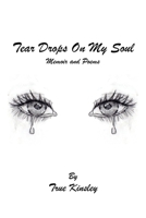 Tear Drops On My Soul: Memoir and Poems 1685707955 Book Cover