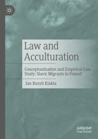 Law and Acculturation: Conceptualisation and Empirical Case Study: Slavic Migrants in Poland 3031724585 Book Cover