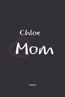 Chloe Mom Notebook: NoteBook / Journla Gift, 120 Pages, 6x9, Soft Cover, Matte Finish 1678782874 Book Cover