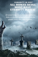 HUMANITY IN DEBT: ALL HUMAN BEING MUST HAVE ETERNITY IN VIEW B0CCCMZH54 Book Cover