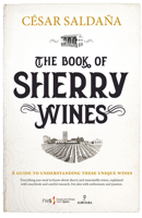 The Book of Sherry Wines: A guide to understanding these unique wines 8411315037 Book Cover