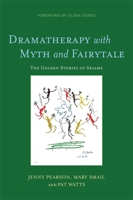 Dramatherapy with Myth and Fairytale: The Golden Stories of Sesame 1849050309 Book Cover