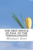 The First Epistle of Paul to the Thessalonians 1484105648 Book Cover