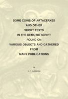 Some Coins of Artaxerxes and Other Short Texts in the Demotic Script Found on Various Objects Gathered from Many Publications 9042910615 Book Cover