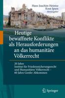 Heutige Bewaffnete Konflikte ALS Herausforderungen an Das Humanitare Volkerrecht: 20 Jahre Institut Fur Friedenssicherungsrecht Und Humanitares Volkerrecht - 60 Jahre Genfer Abkommen 3642146759 Book Cover