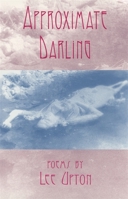 Approximate Darling: Poems (Contemporary Poetry Series) 0820318116 Book Cover