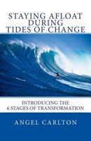 Staying Afloat During Tides of Change: How to Navigate the 6 Stages of Transformation 1539712796 Book Cover