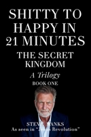 Shitty to Happy in 21 Minutes THE SECRET KINGDOM B0C1HVLH41 Book Cover