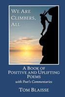 We Are Climbers, All: A Book of Positive and Uplifting Poems 1480165239 Book Cover