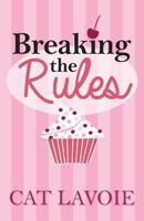 Breaking the Rules 1539877469 Book Cover