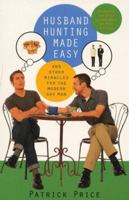 Husband Hunting Made Easy : And Other Miracles for the Modern Gay Man 0312187270 Book Cover