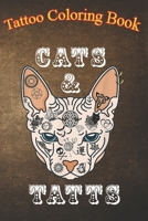 Tattoo Coloring Book: Cats & Tats Tattoo An Adult Coloring Book with Awesome, Sexy, and Relaxing Tattoo Designs for Men and Women B08P5Z3YXY Book Cover