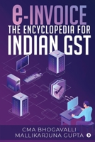 e-Invoice the Encyclopedia for Indian GST 1648508707 Book Cover