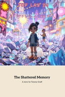 The Shattered Memory: In the vibrant city of Memoria, young Lina dances joyfully during a festival until her memory crystal shatters, sending shockwaves through the crowd B0DWNLQGZV Book Cover
