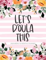 Let's Doula This: 2020 Weekly & Monthly Calendar Planner Notebook 1694373002 Book Cover