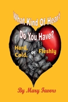 God Looks At Man's Heart - What Kind of Heart Do You Have?: Hard, Cold, or Soft (flesh) 1947437488 Book Cover