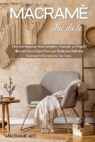 Macram� Fai da Te: Libro per Imparare Nodi Semplici e Avanzati. 32 Progetti Passo dopo Passo per Realizzare Bellissimi Accessori e Decorare la Tua Casa. 1802214453 Book Cover
