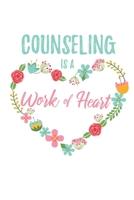Counseling is a Work of Heart: 6x9 Lined Floral Heart Notebook/Journal Appreciation Gift Idea For Counselors, School Counselors 1704236770 Book Cover