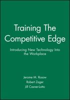 Training The Competitive Edge: Introducing New Technology Into the Workplace (Jossey Bass Business and Management Series) 1555421091 Book Cover