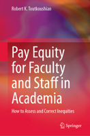 Pay Equity for Faculty and Staff in Academia: How to Assess and Correct Inequities 3032249619 Book Cover