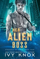 Her Alien Boss : Stranded on Earth: Book 4 1736451359 Book Cover