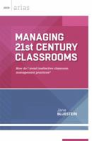 Managing 21st Century Classrooms: How do I avoid ineffective classroom management practices? (ASCD Arias) 1416618856 Book Cover