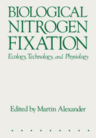 Biological Nitrogen Fixation: Ecology, Technology and Physiology 0306416328 Book Cover