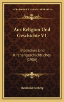 Aus Religion Und Geschichte V1: Biblisches Und Kirchengeschichtliches (1906) 1167662954 Book Cover