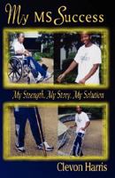 My MS Success: My Strength, My Story, My Solution 0980246857 Book Cover