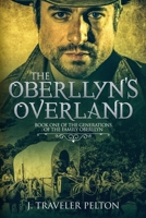 The Oberllyns Overland: Book One of the Generations of the Family Oberllyn 1720060169 Book Cover