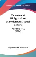 Department Of Agriculture Miscellaneous Special Reports: Numbers 3-10 1120862302 Book Cover