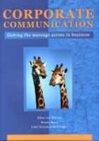 Corporate Communication: Getting the Message Across in Business 0627025196 Book Cover