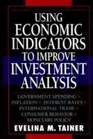 Using Economic Indicators to Improve Investment Analysis 047158049X Book Cover