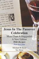 Jesus in The Passover Celebration More Than A Haggadah: A New Version with Passover Recipes 'Now in Color' 109614168X Book Cover