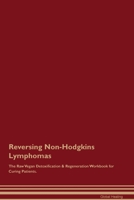 Reversing Non-Hodgkins Lymphomas The Raw Vegan Detoxification & Regeneration Workbook for Curing Patients. 1395863954 Book Cover